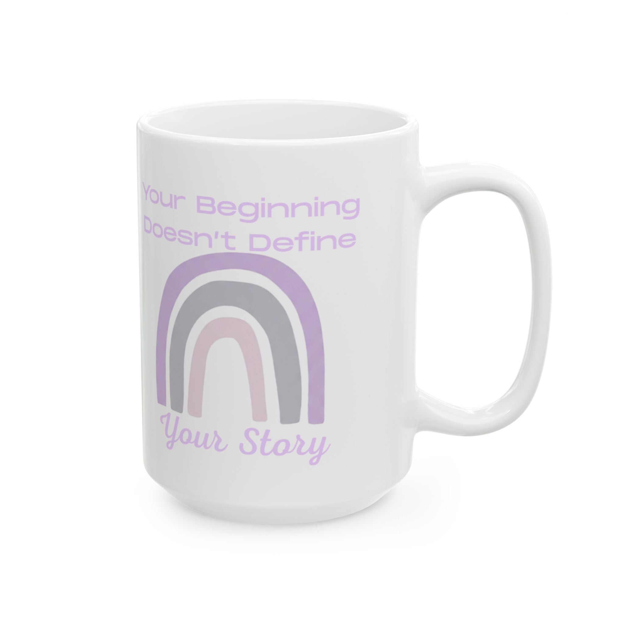 Inspirational Rainbow Ceramic Mug — "Your Beginning Doesn't Define Your Story" (11oz & 15oz)