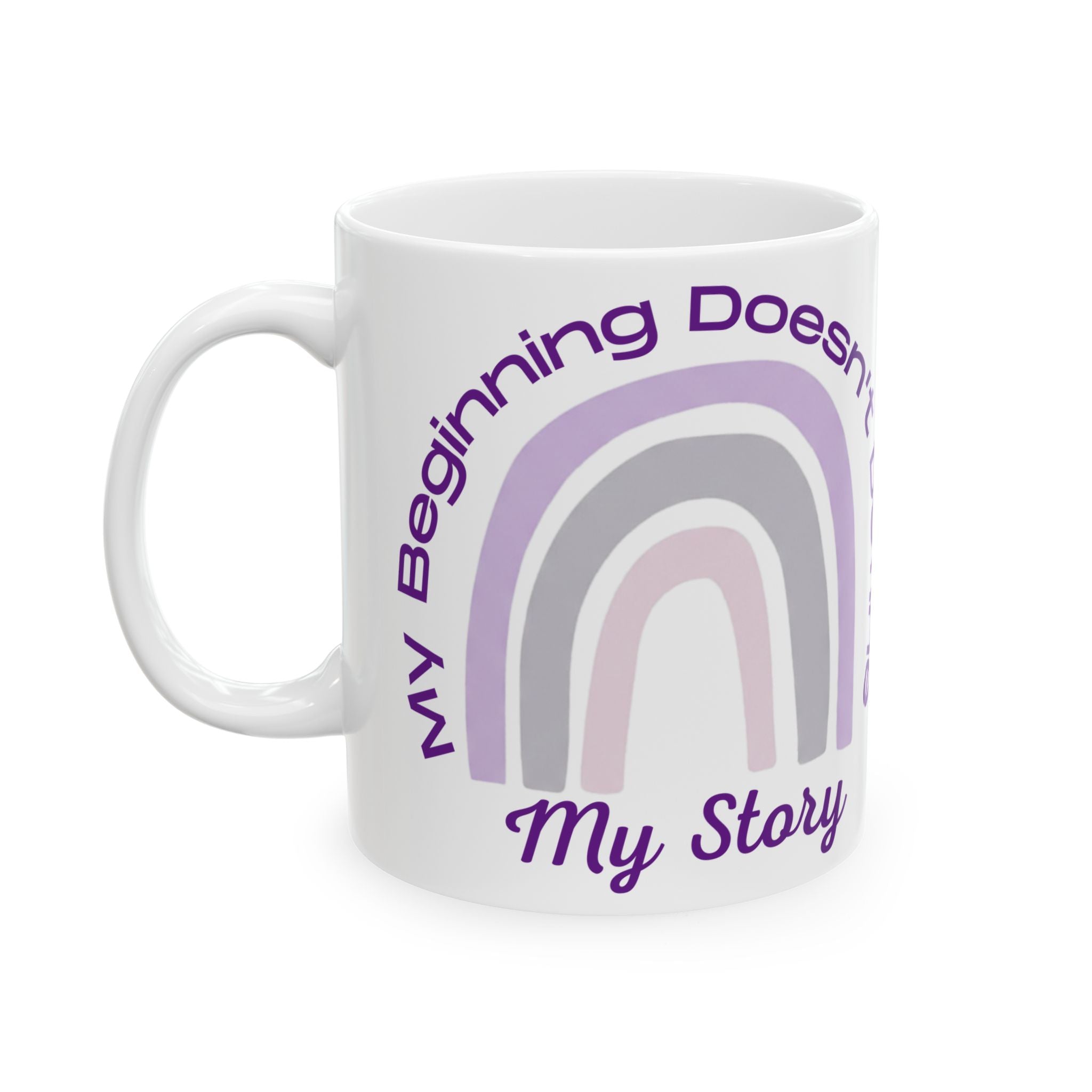 Inspirational Rainbow Mug — "My Beginning Doesn’t Define My Story" Ceramic Coffee Cup (11oz/15oz)
