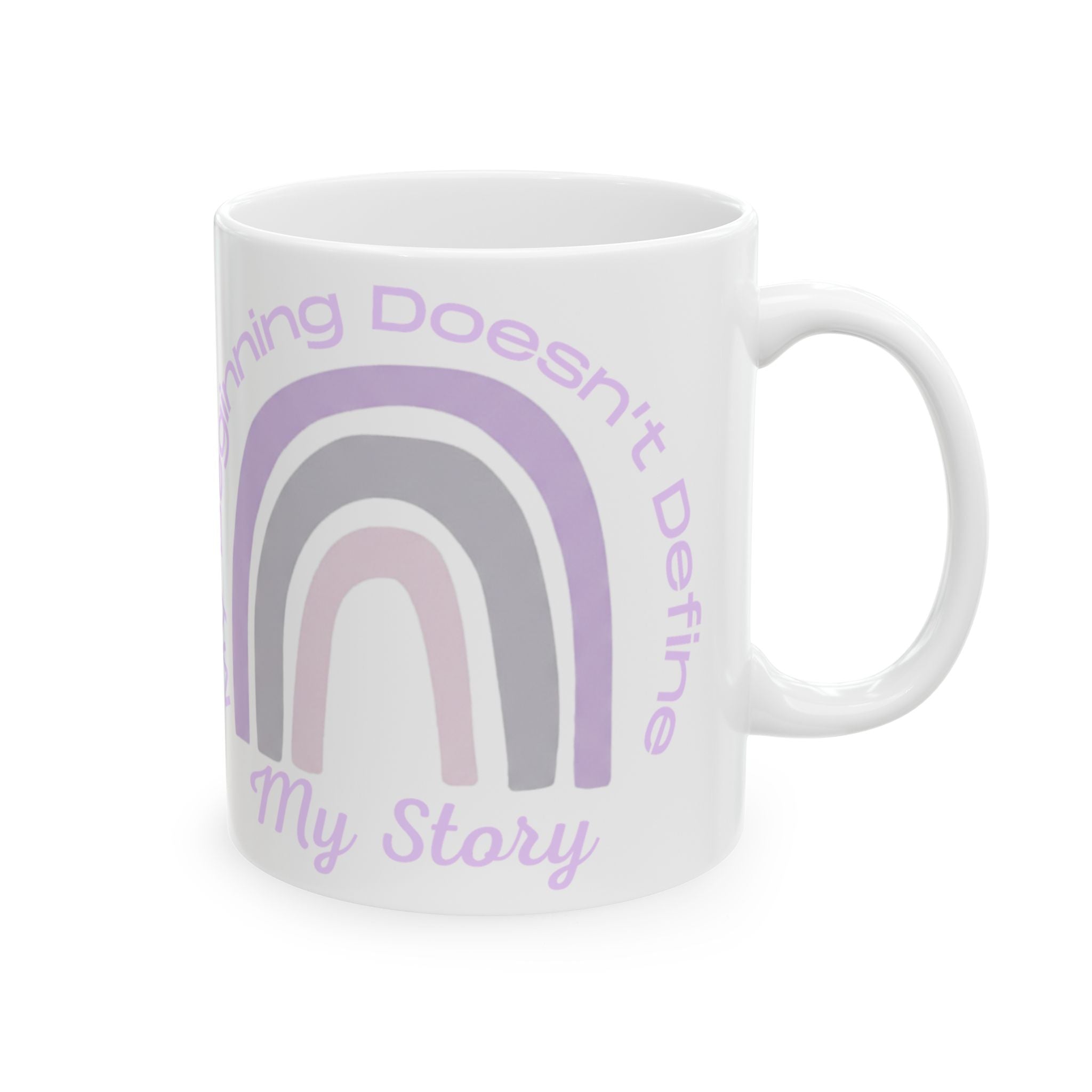 Inspirational Rainbow Mug — "My Beginning Doesn’t Define My Story" Ceramic Coffee Cup (11oz/15oz)